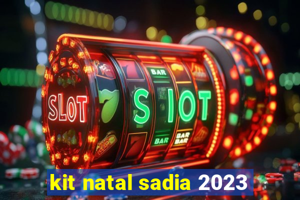 kit natal sadia 2023